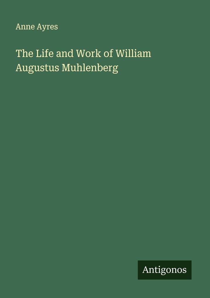 The Life and Work of William Augustus Muhlenberg