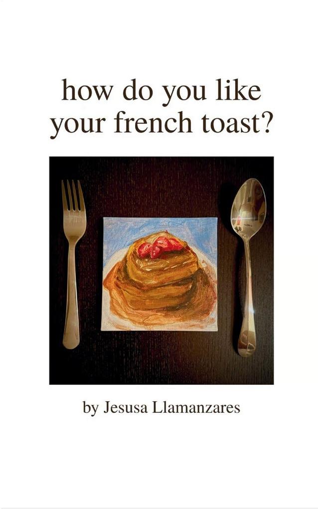 how do you like your french toast?