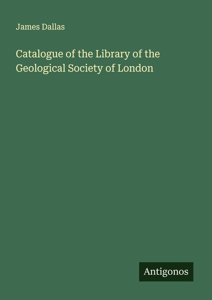 Catalogue of the Library of the Geological Society of London