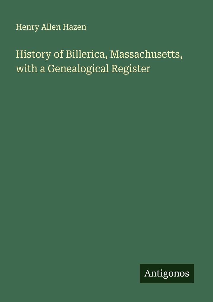 History of Billerica Massachusetts with a Genealogical Register