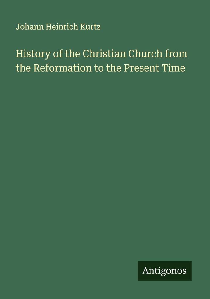 History of the Christian Church from the Reformation to the Present Time