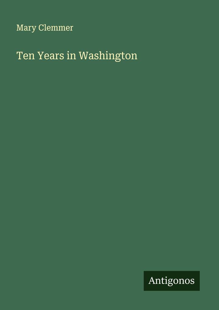Ten Years in Washington