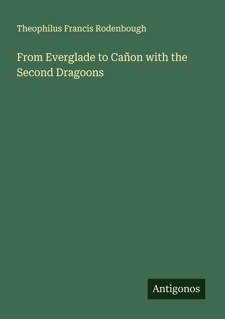 From Everglade to Cañon with the Second Dragoons