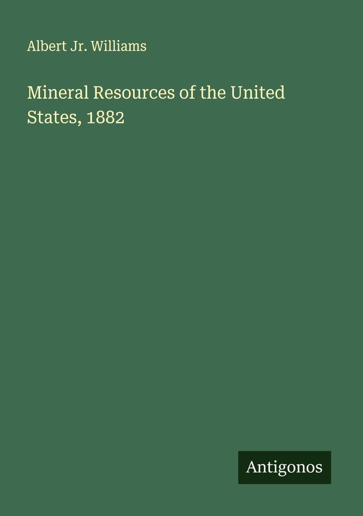 Mineral Resources of the United States 1882