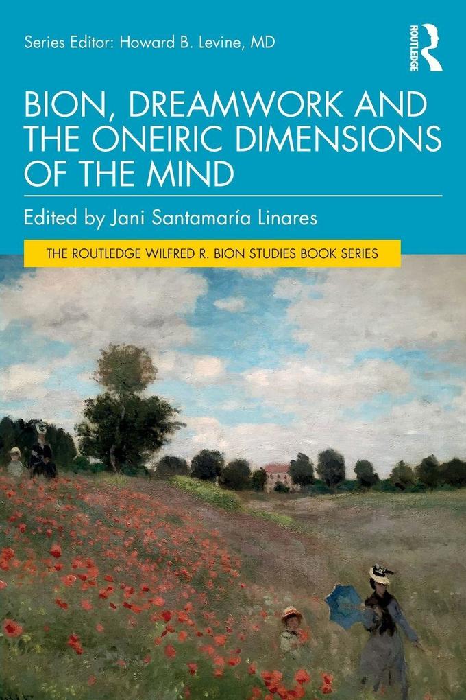 Bion Dreamwork and the Oneiric Dimensions of the Mind