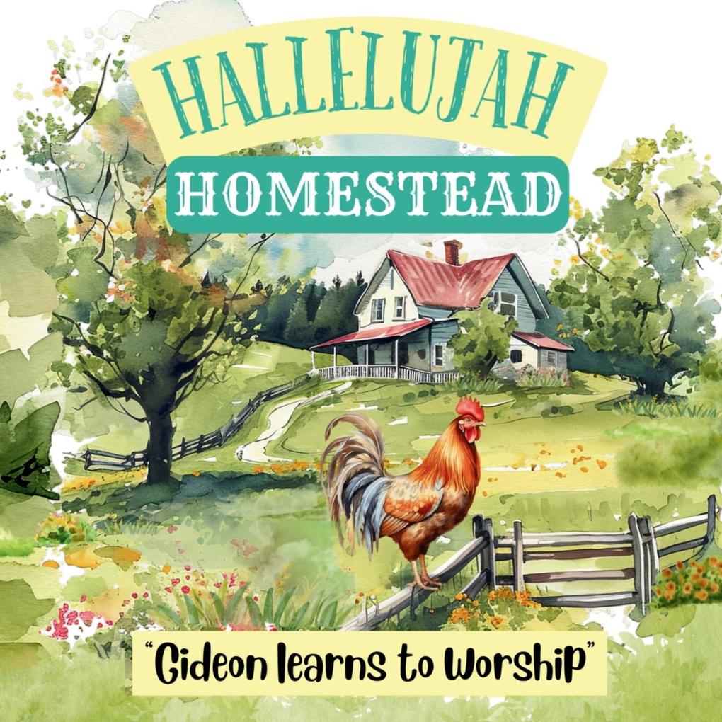 Hallelujah HOMESTEAD - 'Gideon Learns To Worship'