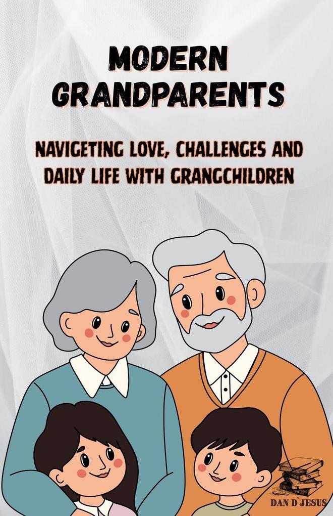 MODERN GRANDPARENTS - Navigating Love Challenges and Daily Life with Grandchildren