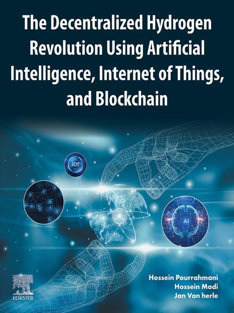The Decentralized Hydrogen Revolution Using Artificial Intelligence Internet of Things and Blockchain