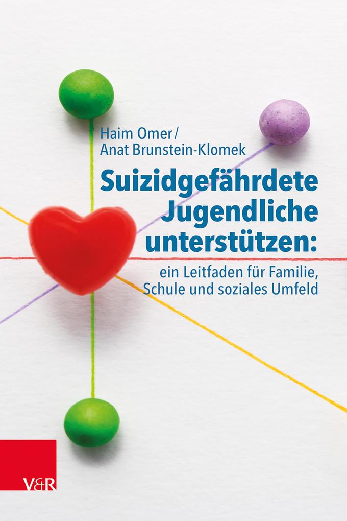 Suizidgefährdete Jugendliche unterstützen: ein Leitfaden für Familie Schule und soziales Umfeld
