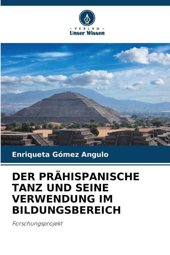 DER PRÄHISPANISCHE TANZ UND SEINE VERWENDUNG IM BILDUNGSBEREICH
