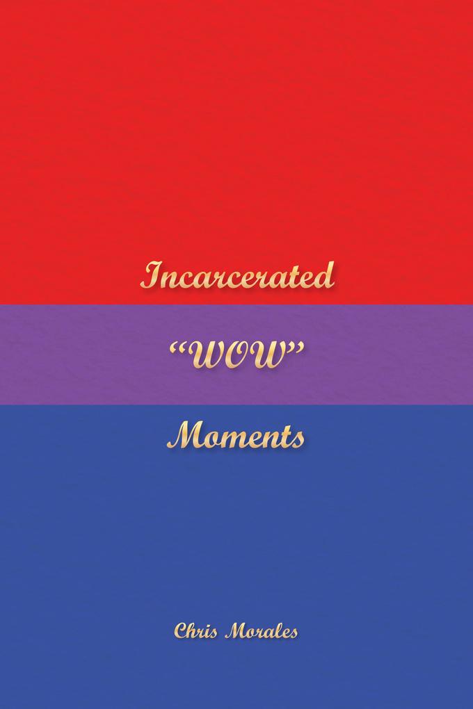 Incarcerated 'WOW' Moments