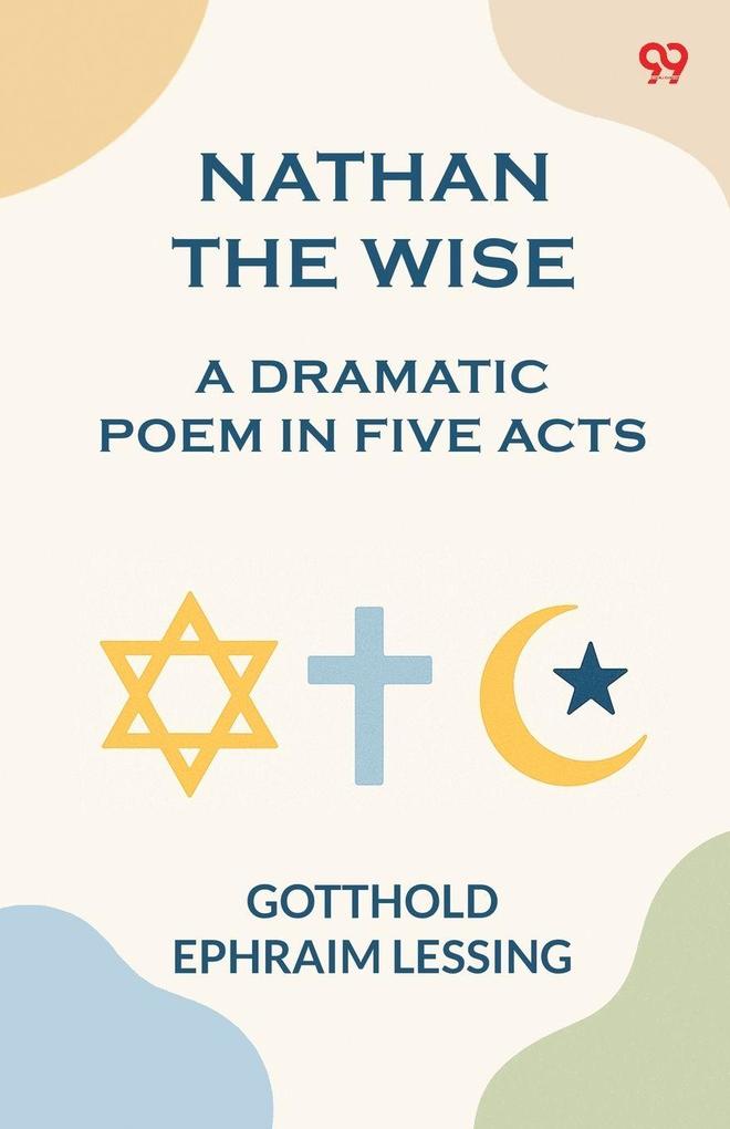 Nathan the Wise a dramatic poem in five acts