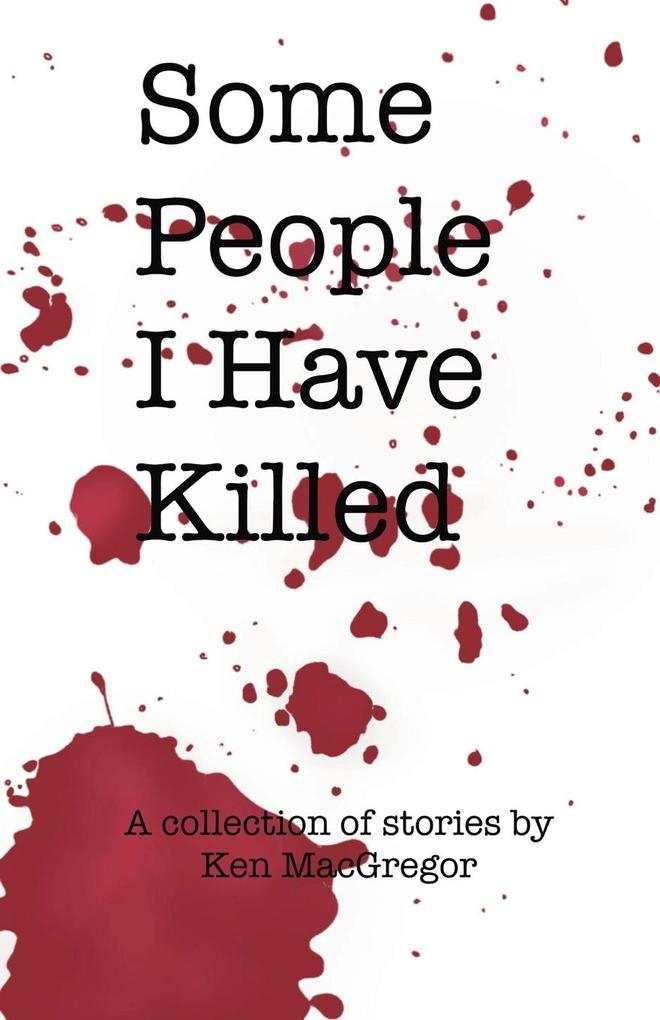 Some People I Have Killed