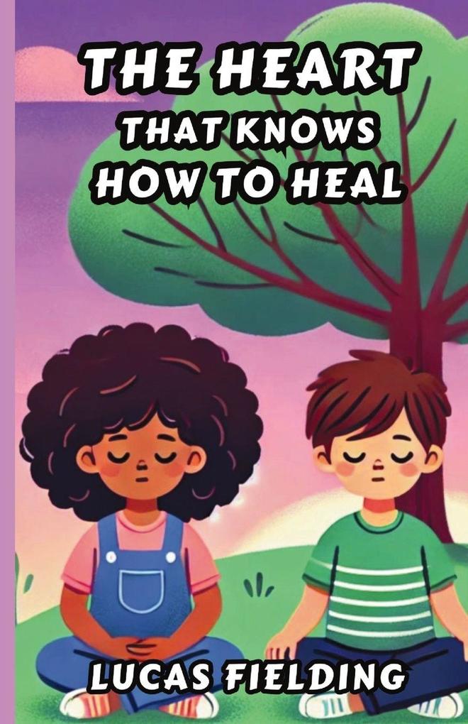 The Heart That Knows How to Heal