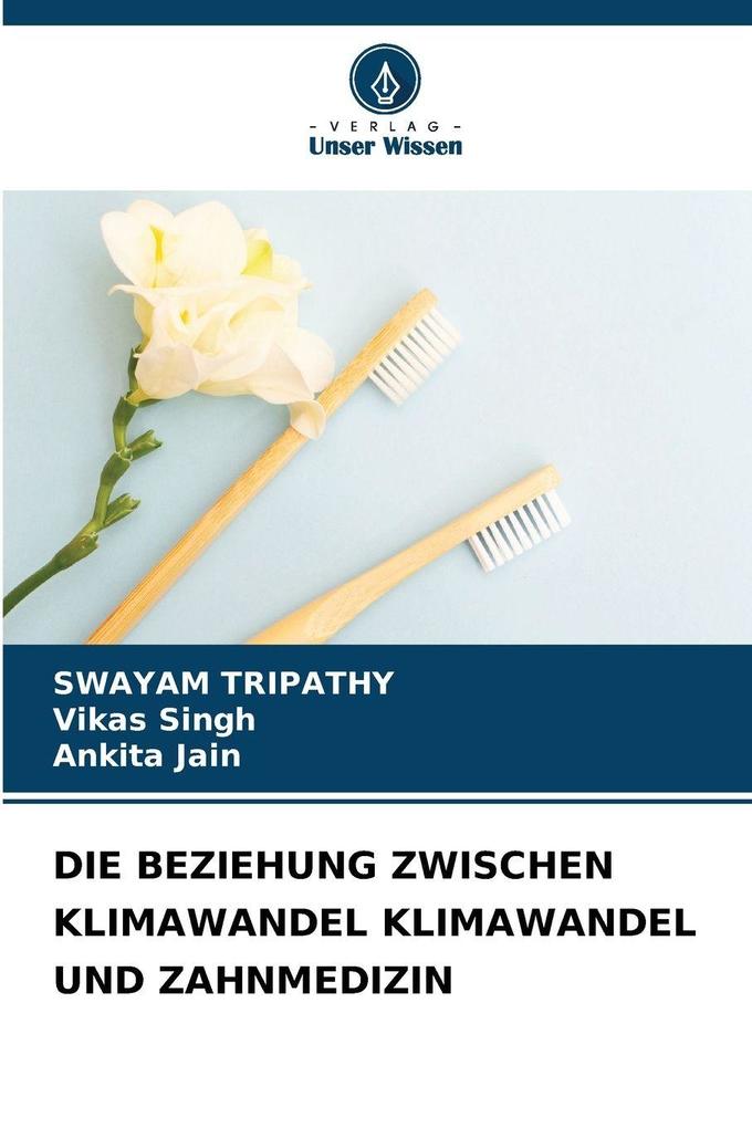 DIE BEZIEHUNG ZWISCHEN KLIMAWANDEL KLIMAWANDEL UND ZAHNMEDIZIN