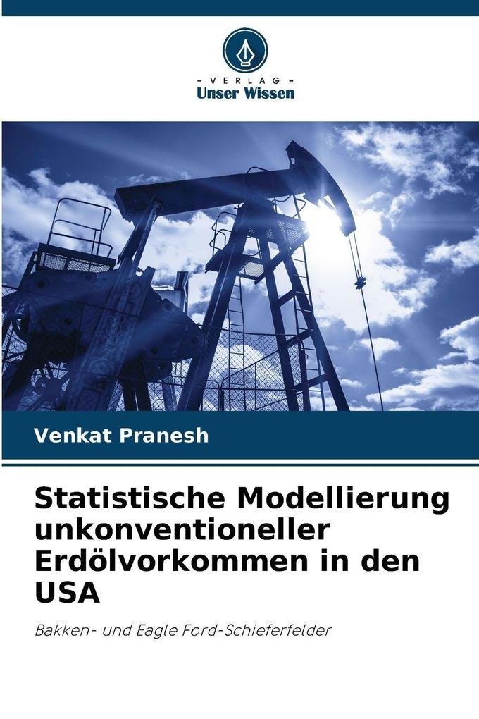 Statistische Modellierung unkonventioneller Erdölvorkommen in den USA