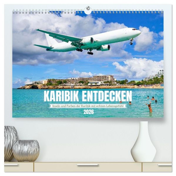 Karibik entdecken - Inseln und Farben der Karibik mit echtem Lebensgefühl (hochwertiger Premium Wandkalender 2026 DIN A2 quer) Kunstdruck in Hochglanz