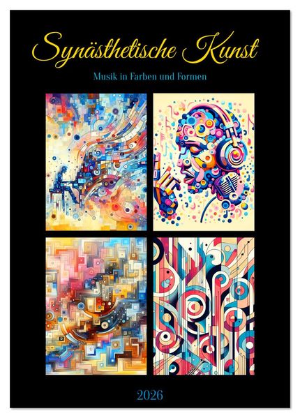 Synästhetische Kunst - Musik in Farben und Formen (Tischkalender 2026 DIN A5 hoch) CALVENDO Monatskalender