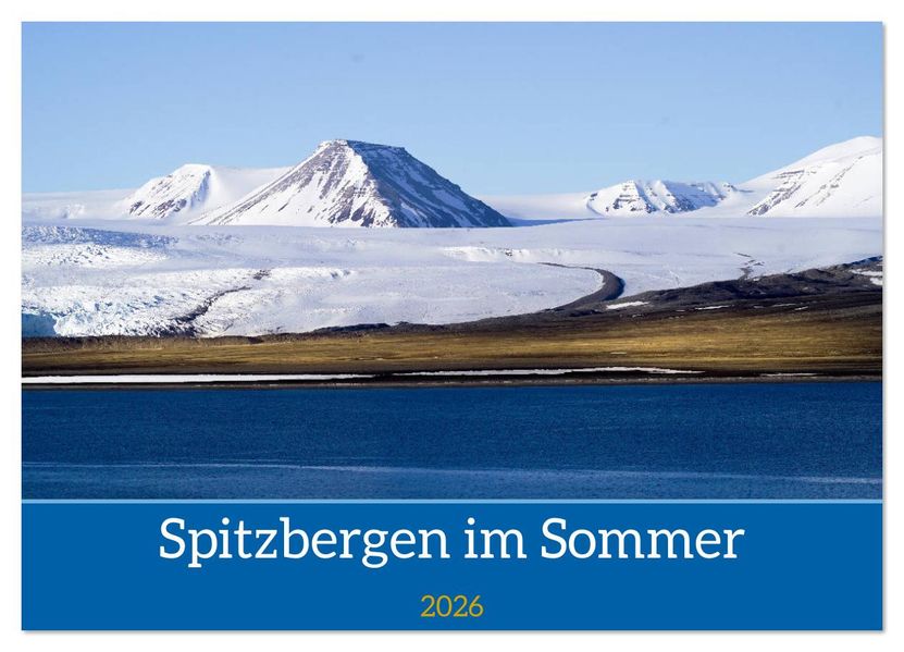 Spitzbergen im Sommer (Wandkalender 2026 DIN A2 quer) CALVENDO Monatskalender