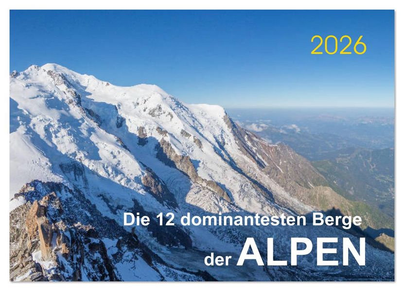 Die 12 dominantesten Berge der Alpen (Wandkalender 2026 DIN A2 quer) CALVENDO Monatskalender