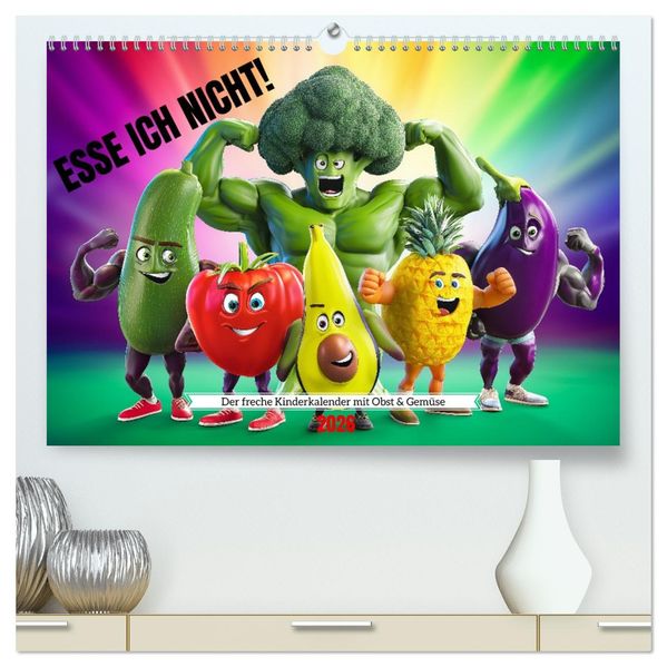 Esse ich nicht! Der freche Kinderkalender mit Obst & Gemüse (hochwertiger Premium Wandkalender 2026 DIN A2 quer) Kunstdruck in Hochglanz