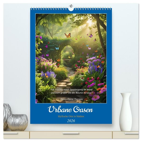 Urbane Oasen (hochwertiger Premium Wandkalender 2026 DIN A2 hoch) Kunstdruck in Hochglanz