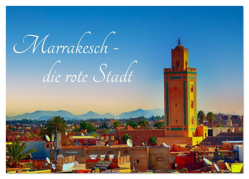Marrakesch die rote Stadt (Wandkalender 2026 DIN A4 quer) CALVENDO Monatskalender