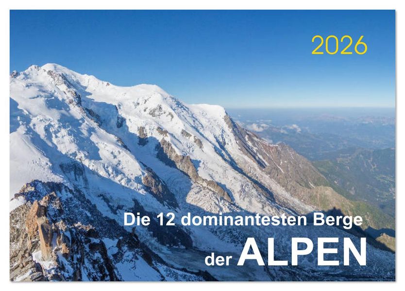 Die 12 dominantesten Berge der Alpen (Tischkalender 2026 DIN A5 quer) CALVENDO Monatskalender
