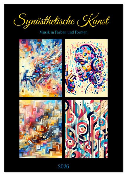 Synästhetische Kunst - Musik in Farben und Formen (Wandkalender 2026 DIN A4 hoch) CALVENDO Monatskalender
