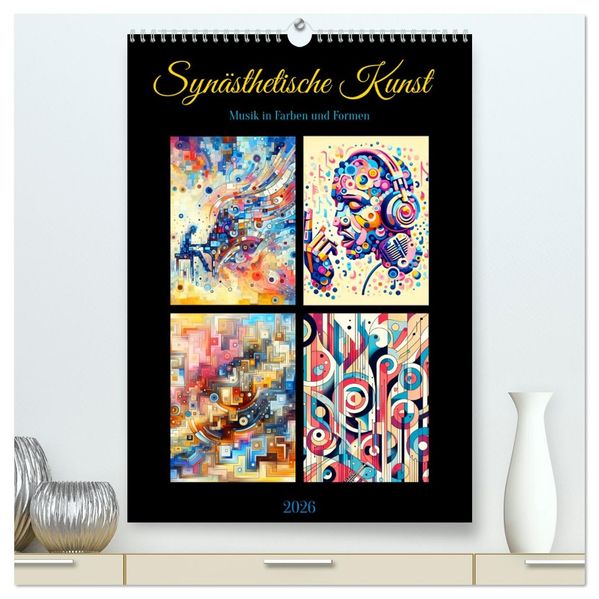 Synästhetische Kunst - Musik in Farben und Formen (hochwertiger Premium Wandkalender 2026 DIN A2 hoch) Kunstdruck in Hochglanz