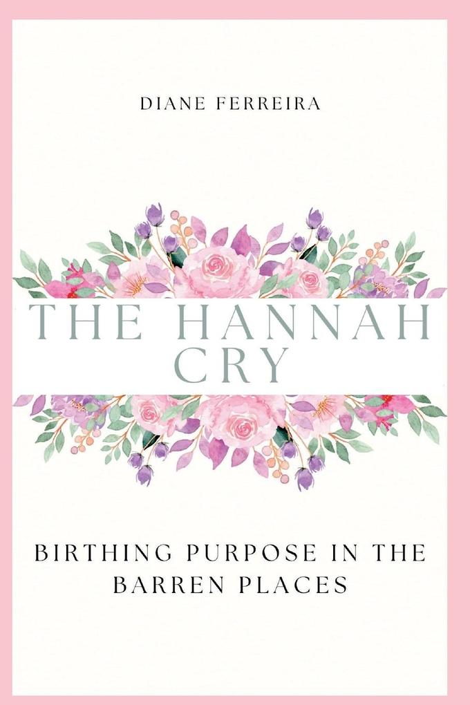 The Hannah Cry - Birthing Purpose in the Barren Places