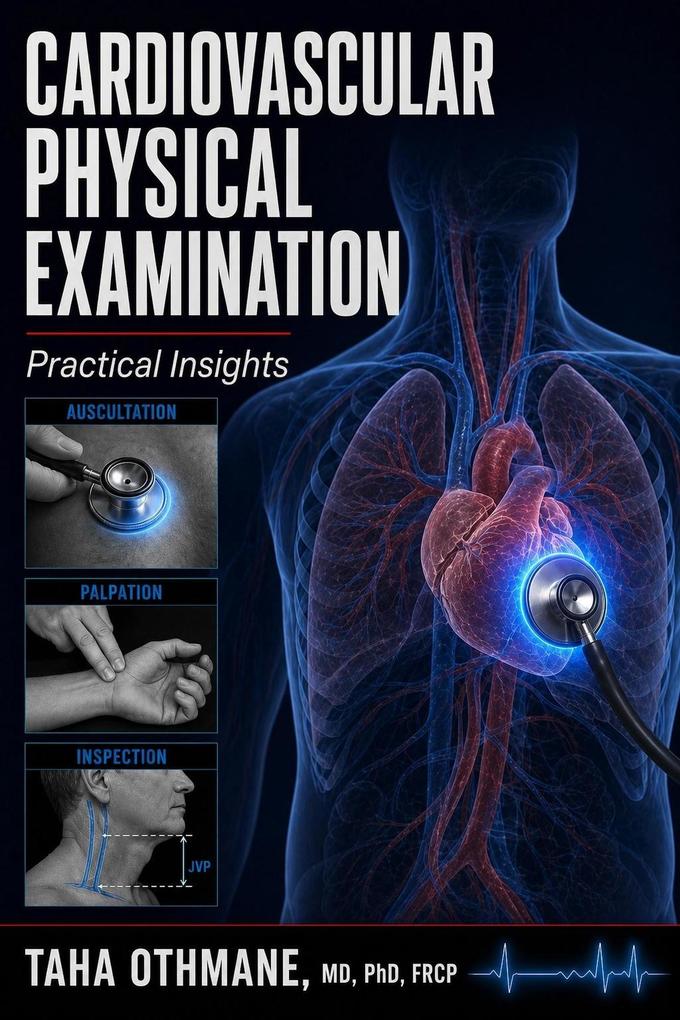 Cardiovascular Physical Examination: Practical Insights