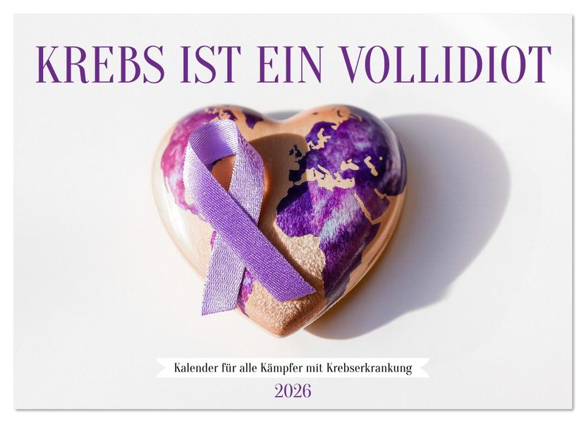 Krebs ist ein Vollidiot - Kalender für alle Kämpfer mit Krebserkrankung (Wandkalender 2026 DIN A4 quer) CALVENDO Monatskalender