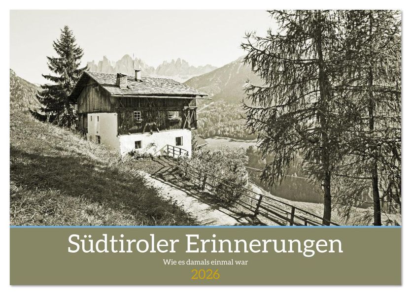 Südtiroler Erinnerungen Wie es damals einmal war (Tischkalender 2026 DIN A5 quer) CALVENDO Monatskalender