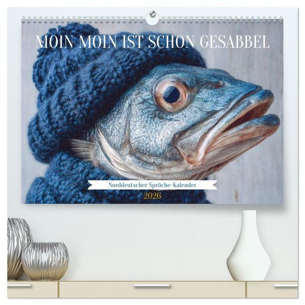 Moin Moin ist schon gesabbel - Norddeutscher Sprüche-Kalender (hochwertiger Premium Wandkalender 2026 DIN A2 quer) Kunstdruck in Hochglanz