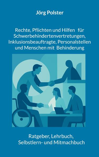 Rechte Pflichten und Hilfen für Schwerbehindertenvertretungen Inklusionsbeauftragte Personalstellen und Menschen mit Behinderung