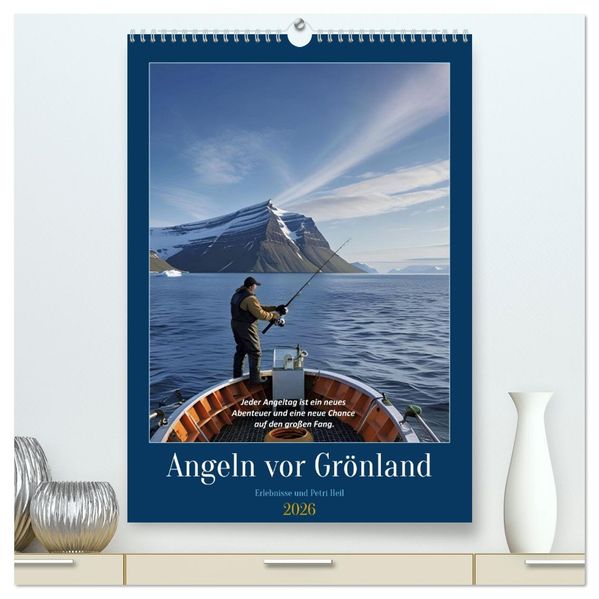 Angeln vor Grönland (hochwertiger Premium Wandkalender 2026 DIN A2 hoch) Kunstdruck in Hochglanz