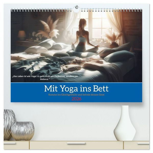 Mit Yoga ins Bett (hochwertiger Premium Wandkalender 2026 DIN A2 quer) Kunstdruck in Hochglanz