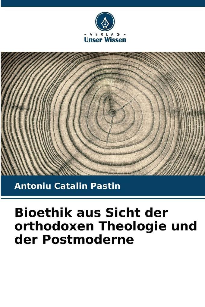 Bioethik aus Sicht der orthodoxen Theologie und der Postmoderne
