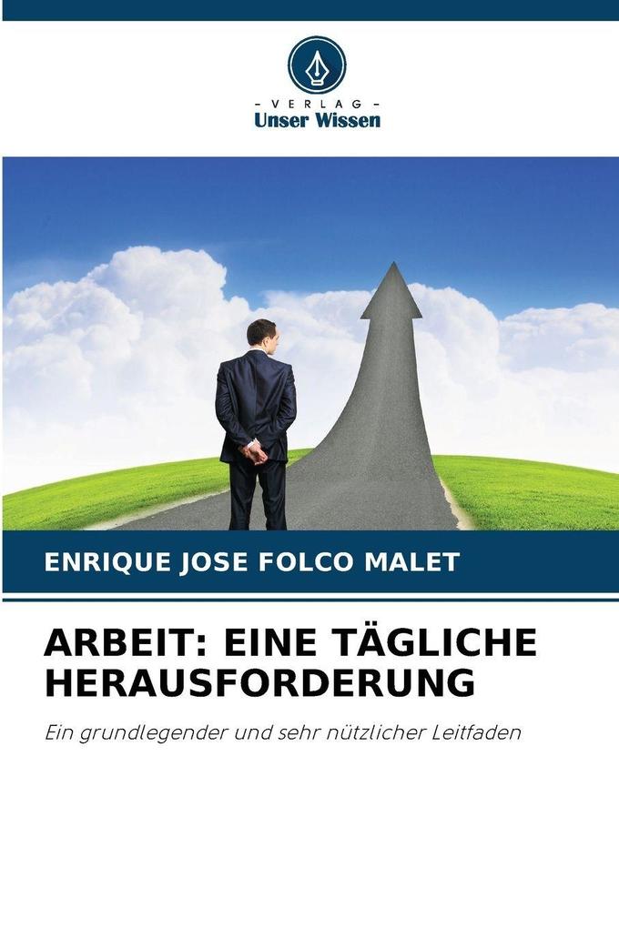 ARBEIT: EINE TÄGLICHE HERAUSFORDERUNG