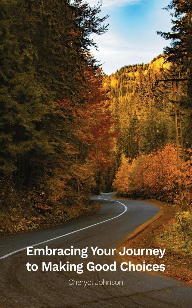 Embracing Your Journey to Making Good Choices