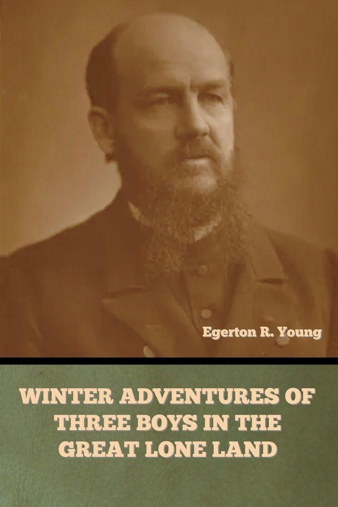 Winter Adventures of Three Boys in the Great Lone Land