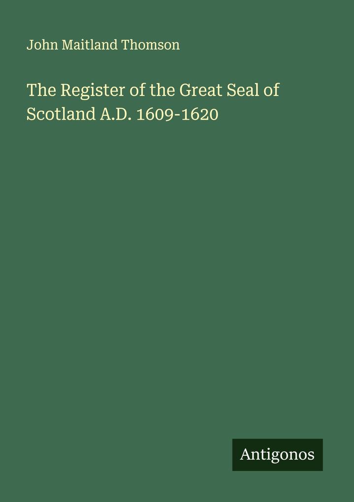 The Register of the Great Seal of Scotland A.D. 1609-1620