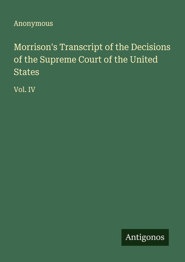 Morrison's Transcript of the Decisions of the Supreme Court of the United States