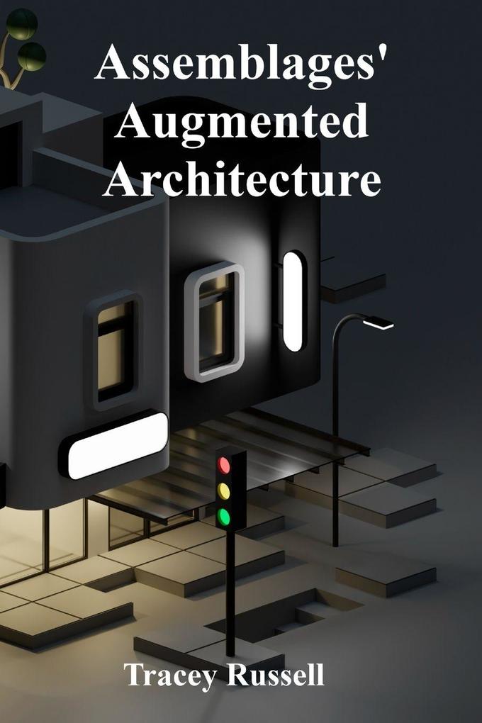 Assemblages' Augmented Architecture