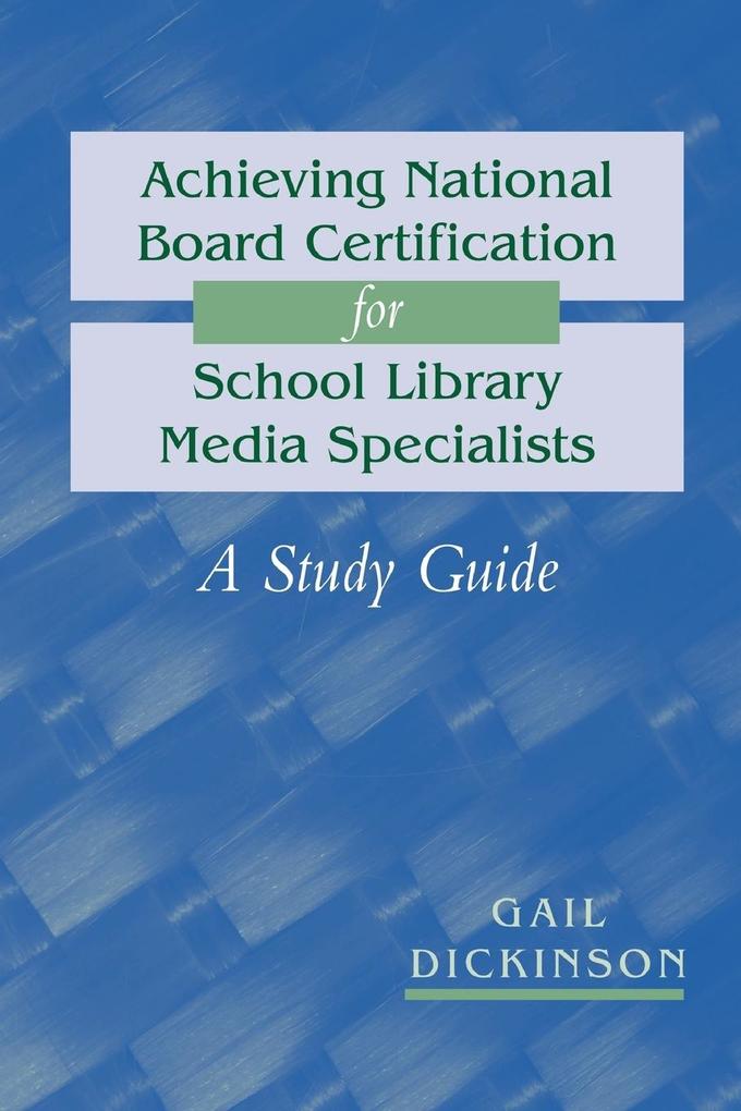 Achieving National Board Certification for School Library Media Specialists - Gail K. Dickinson
