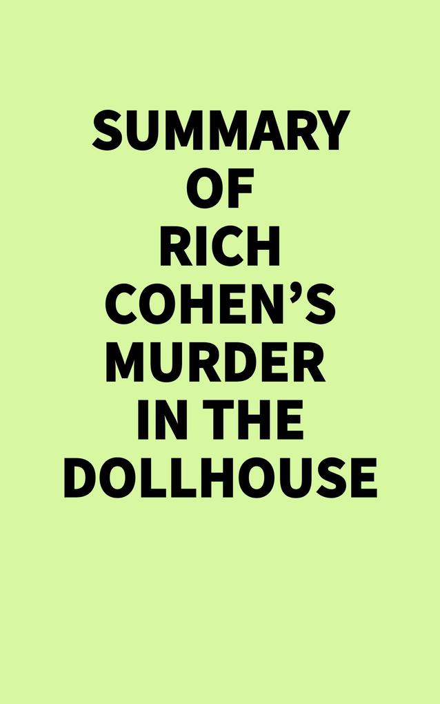 Summary of Rich Cohen's Murder in the Dollhouse