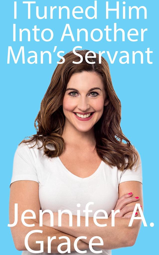 I Turned Him Into Another Man's Servant