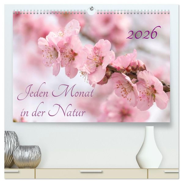 Jeden Monat in der Natur (hochwertiger Premium Wandkalender 2026 DIN A2 quer) Kunstdruck in Hochglanz