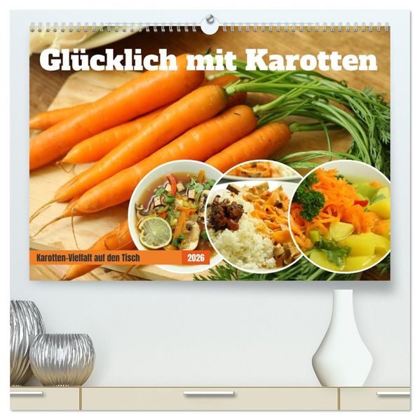 Glücklich mit Karotten (hochwertiger Premium Wandkalender 2026 DIN A2 quer) Kunstdruck in Hochglanz